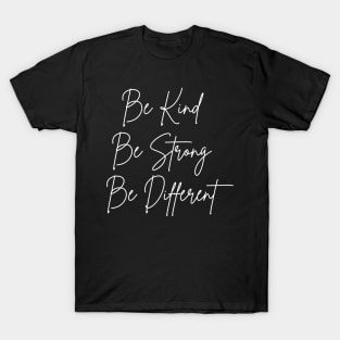 be kind be strong be different T-Shirt